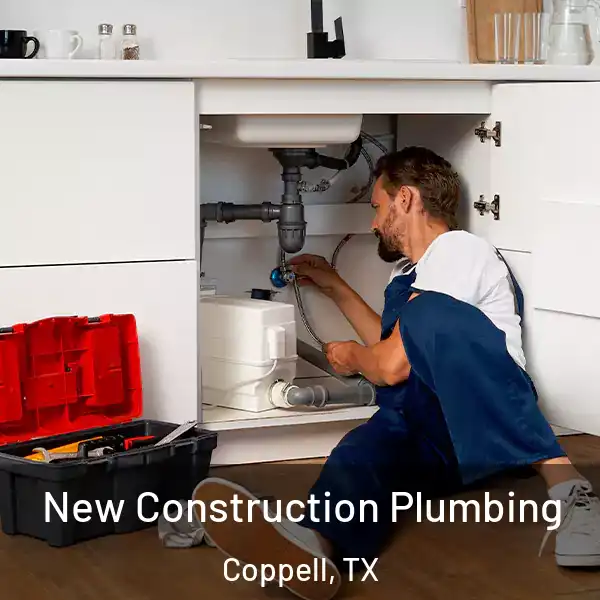  New Construction Plumbing Coppell, TX