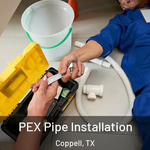  PEX Pipe Installation Coppell, TX