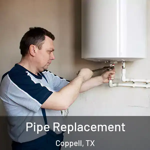  Pipe Replacement Coppell, TX