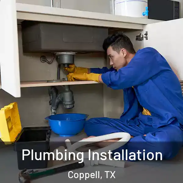  Plumbing Installation Coppell, TX