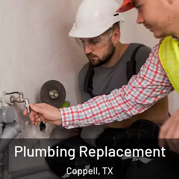  Plumbing Replacement Coppell, TX