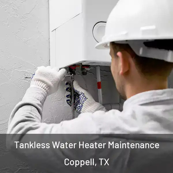  Tankless Water Heater Maintenance Coppell, TX