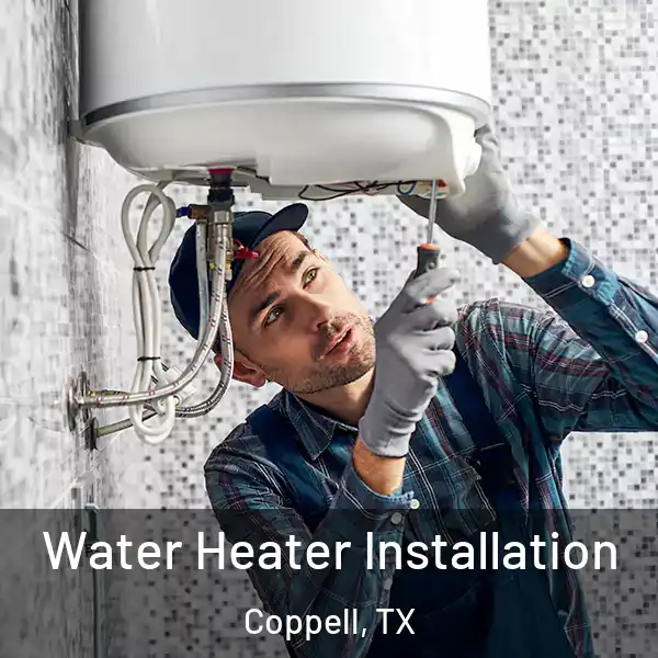  Water Heater Installation Coppell, TX
